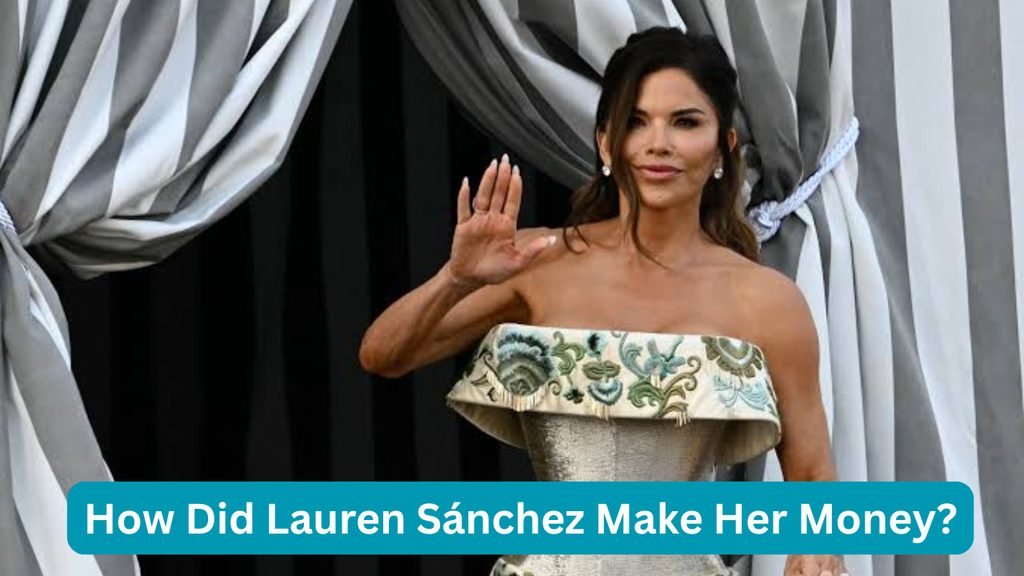 How Did Lauren Sánchez Make Her Money?