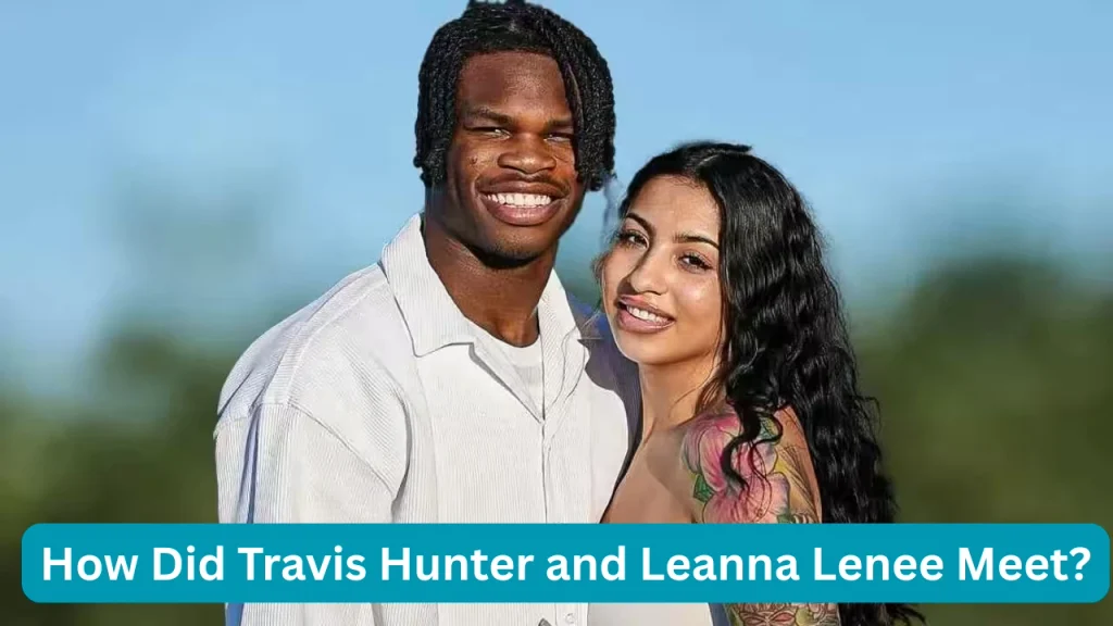 How Did Travis Hunter and Leanna Lenee Meet?