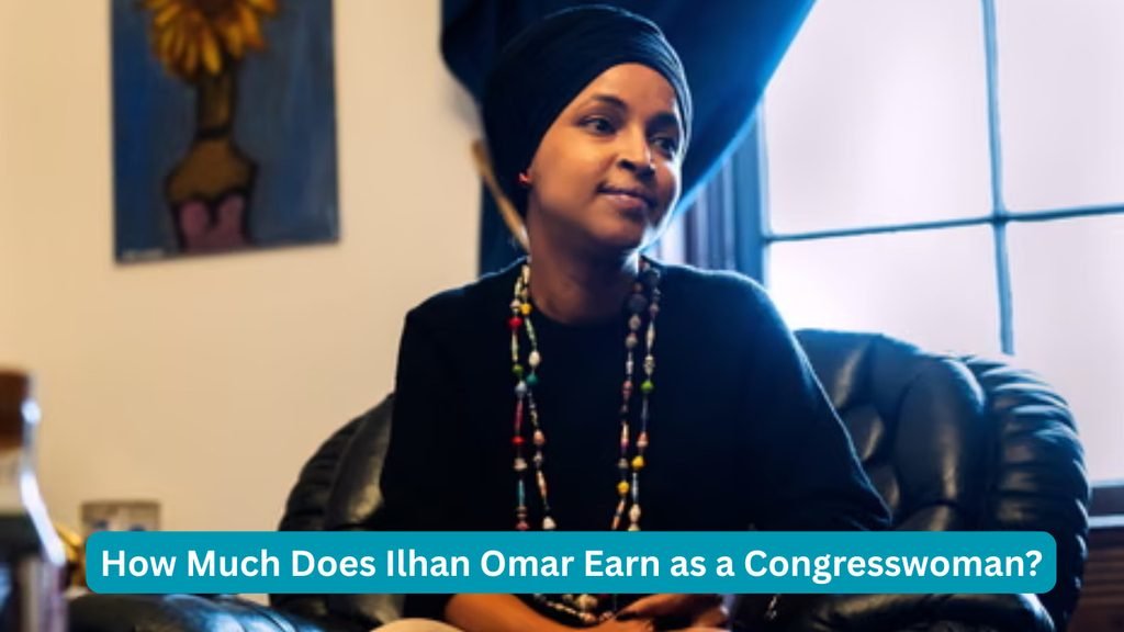 How Much Does Ilhan Omar Earn as a Congresswoman?