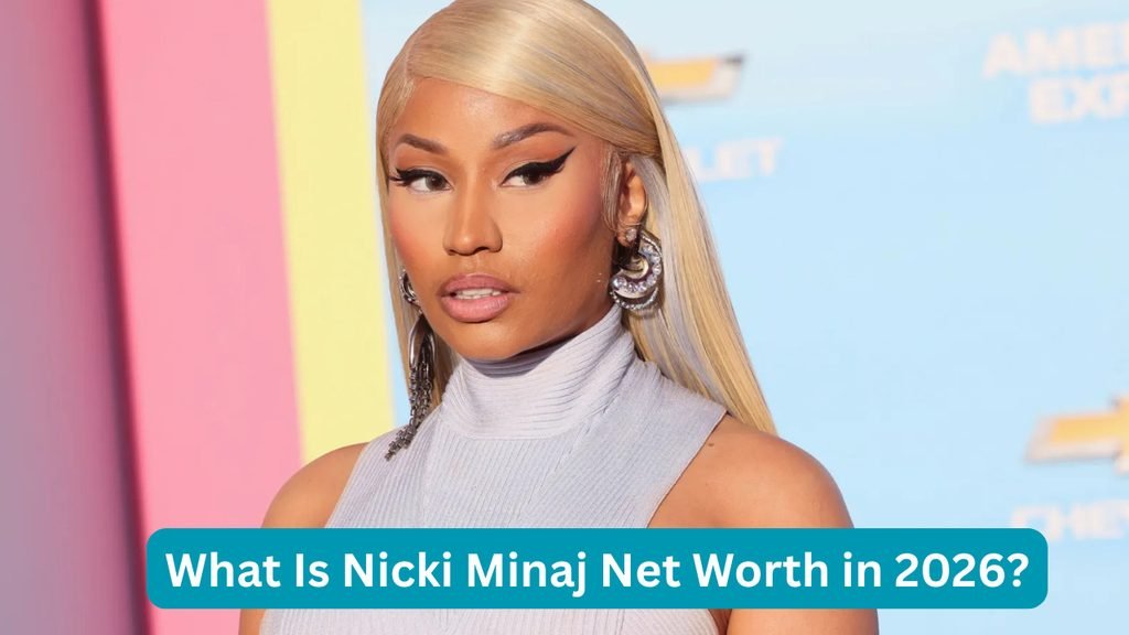 What Is Nicki Minaj Net Worth in 2026?