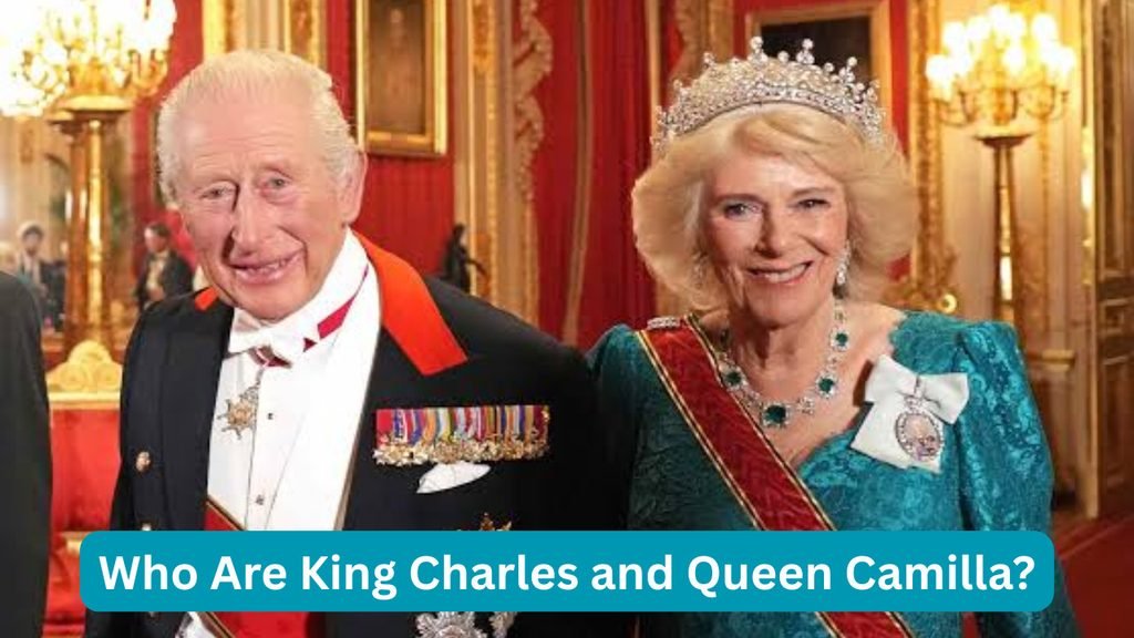 Who Are King Charles and Queen Camilla?