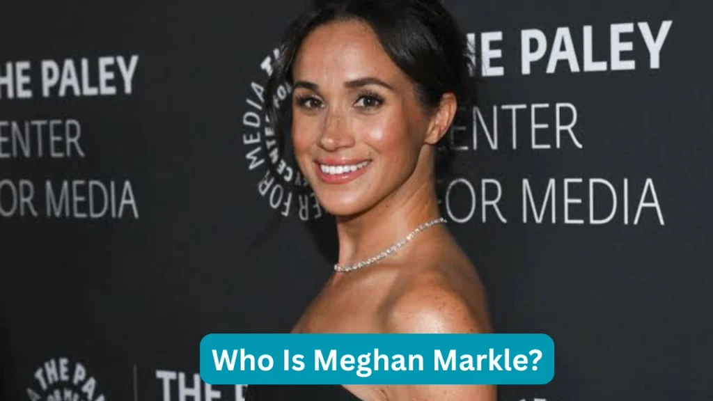 Who Is Meghan Markle?